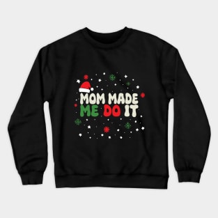 Mom Made Me do It - I Don't Do Matching Christmas Outfits Couples Matching Crewneck Sweatshirt